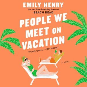 People We Meet on Vacation, Emily Henry