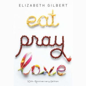 Eat, Pray, Love, Elizabeth Gilbert