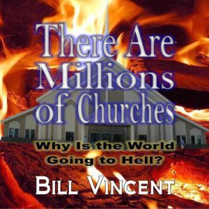 There Are Millions of Churches, Bill Vincent