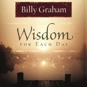 Wisdom for Each Day, Billy Graham