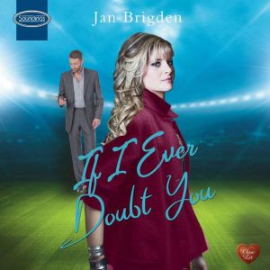 If I Ever Doubt You, Jan Brigden