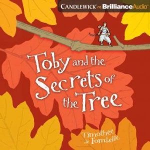 Toby and the Secrets of the Tree, Walter Kiechel III