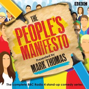 The Peoples Manifesto: The complete BBC Radio 4 comedy series