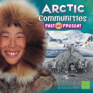 Arctic Communities Past and Present, Cynthia JensonElliott