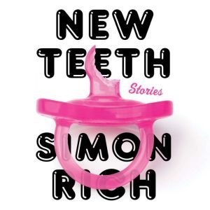 New Teeth, Simon Rich
