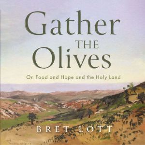 Gather the Olives, Bret Lott