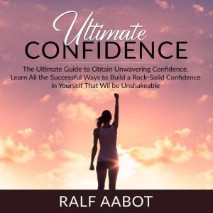 Ultimate Confidence The Ultimate Gui..., Ralf Aabot