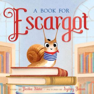 A Book for Escargot, Dashka Slater