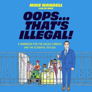 OopsThats Illegal!, Mike Mandell
