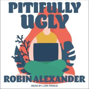 Pitifully Ugly, Robin Alexander