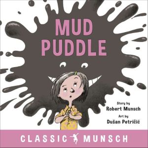 Mud Puddle Classic Munsch Audio, Robert Munsch