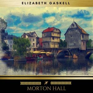 Morton Hall, Elizabeth Gaskell
