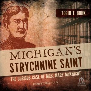 Michigans Strychnine Saint, Tobin T. Buhk