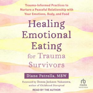 Healing Emotional Eating for Trauma S..., MSW Petrella