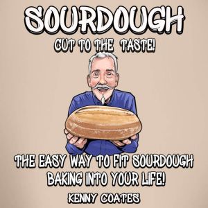 SOURDOUGH  Cut to the Taste!, Kenny Coates