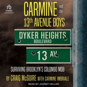 Carmine and the 13th Avenue Boys: Surviving Brooklyn's Colombo Mob