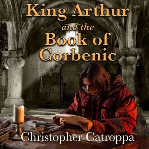 King Arthur And The Book Of Corbenic, Christopher Catroppa
