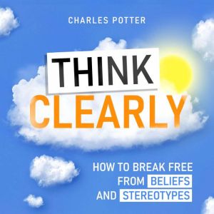 Think Clearly, Charles Potter