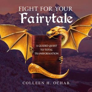 Fight For Your Fairytale, Colleen H. Ochab