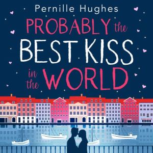 Probably the Best Kiss in the World, Pernille Hughes