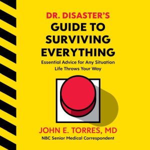 Dr. Disasters Guide to Surviving Eve..., John Torres