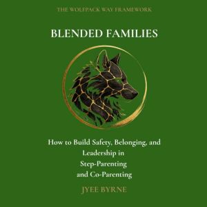 Blended Families The Wolfpack Way, Jyee Byrne