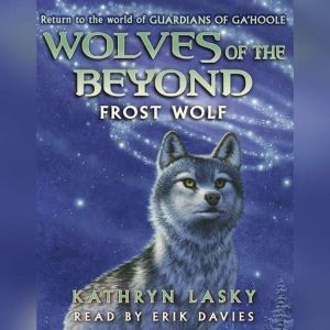 Wolves of the Beyond Frost Wolf, Kathryn Lasky