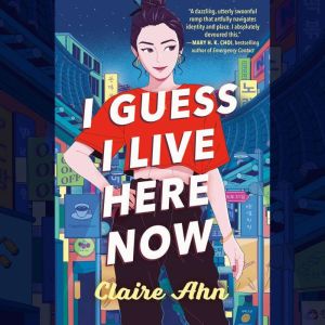 I Guess I Live Here Now, Claire Ahn