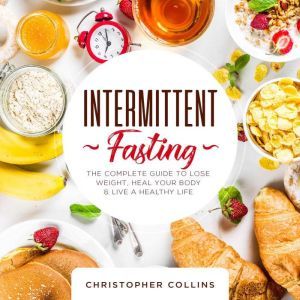 Intermittent Fasting, Christopher Collins