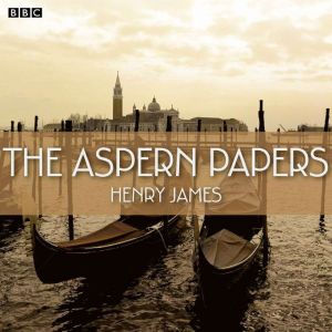 The Aspern Papers (BBC Radio 4 Book At Bedtime)