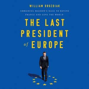 The Last President of Europe, William Drozdiak