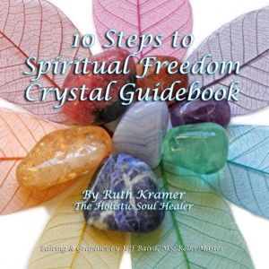 10 Steps to Spiritual Freedom Crystal..., Ruth Kramer