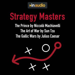 Strategy Masters The Prince, The Art..., Niccolo Machiavelli