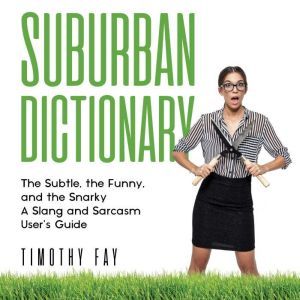 Suburban Dictionary, Timothy Fay