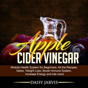 Apple Cider Vinegar, Daisy Jarvis