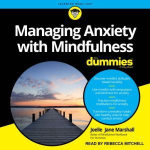 Managing Anxiety with Mindfulness For..., Joelle Jane Marshall
