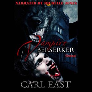Vampire Berserker erotica, Carl East