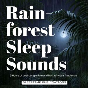Rainforest Sleep Sounds, Sleeptime Publications