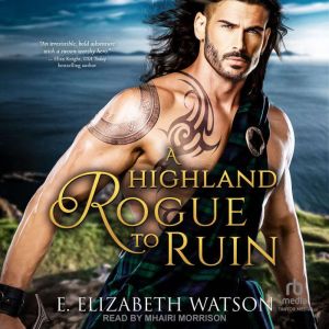 A Highland Rogue to Ruin, E. Elizabeth Watson