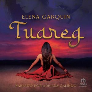 Tuareg, Senores del desierto Tuareg,..., Elena Garquin