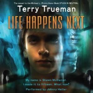 Life Happens Next, Terry Trueman
