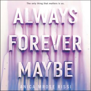 Always Forever Maybe, Anica Mrose Rissi
