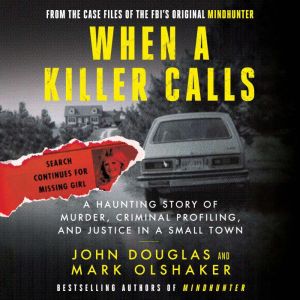 When a Killer Calls A Haunting Story of Murder, Criminal Profiling, and Justice in a Small Town, John E. Douglas