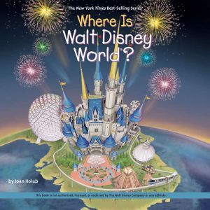 Where is Walt Disney World?, Joan Holub