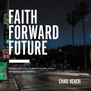Faith Forward Future, Chad Veach