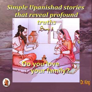 Simple Upanishad stories that reveal ..., Dr.King
