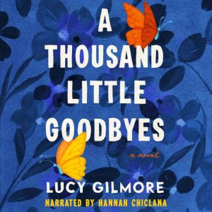A Thousand Little Goodbyes, Lucy Gilmore