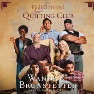 The HalfStitched Amish Quilting Club..., Wanda E Brunstetter