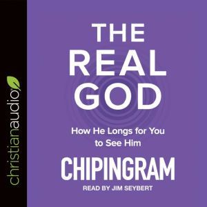 The Real God, Chip R. Ingram
