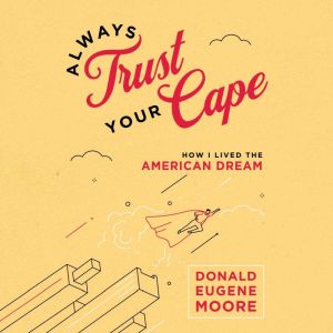 Always Trust Your Cape, Donald Eugene Moore
